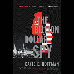 [Read] EBOOK 📒 The Billion Dollar Spy: A True Story of Cold War Espionage and Betray
