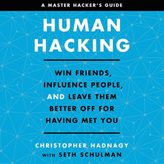 [FREE] EPUB 💔 Human Hacking: Win Friends, Influence People, and Leave Them Better Of