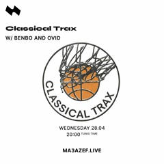 Classical Trax Show For Ma3azef w/ Benbo and Ovid
