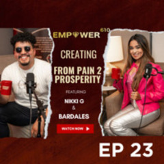 Creating From Pain 2 Prosperity- Empower 610 Ep 23