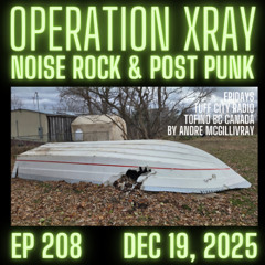 Operation XRAY EP 208 - Dec 19, 2025