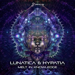 LUNATICA & HYPATIA - Melt In Knowledge (Digital Om)