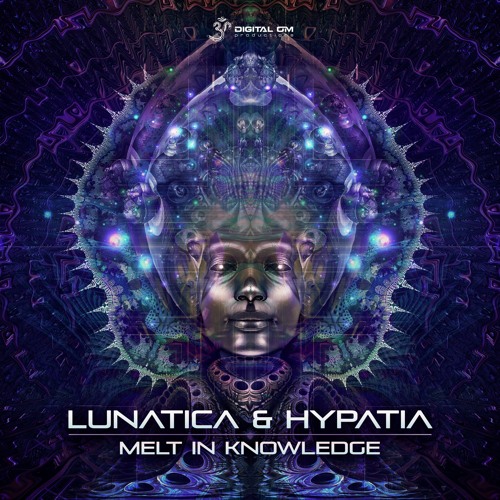 LUNATICA & HYPATIA - Melt In Knowledge (Digital Om)
