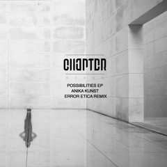 Anika Kunst - Possibilities Ep. Error Etica Remix. Chapter 18.5