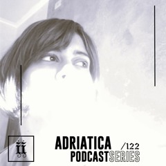 I|I Podcast Series 122 - ADRIATICA