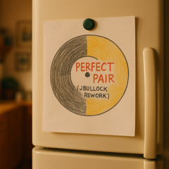 Perfect Pair (JBullock Rework)