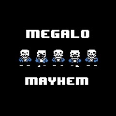 MEGALOMAYHEM