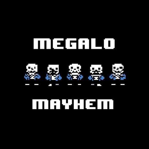 MEGALOMAYHEM