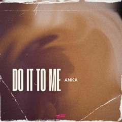 Anka - Do It To Me