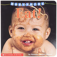 Get EBOOK 📕 Eat! (Baby Faces Board Book) by  Roberta Grobel Intrater &  Roberta Grob