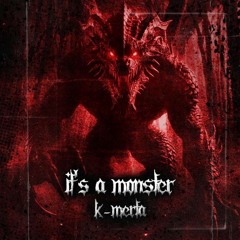 K-Merta - Its A Monster (FREE DL)