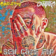 Omelette X Cantaro - Self Care Flip (500 Followers Free DL)