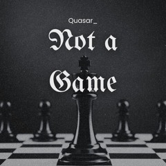 Not a Game