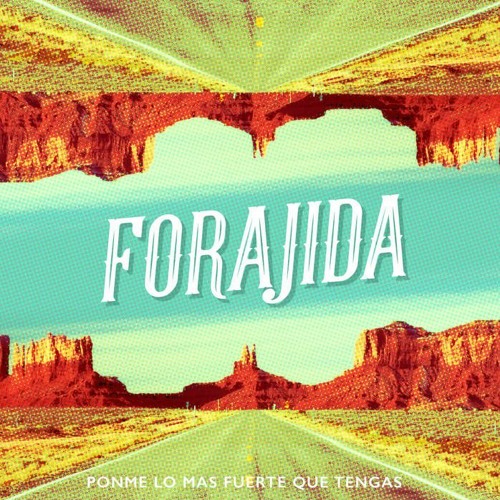 FORAJIDA | Ponme Lo Más Fuerte Que Tengas