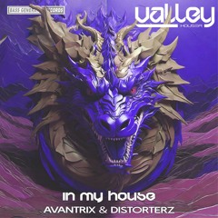 In My House 136 With Valley Houser Feat. Avantrix & Distorterz