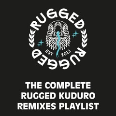 RUGGED KUDURO REMIXES