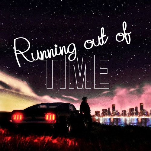 Running out of time