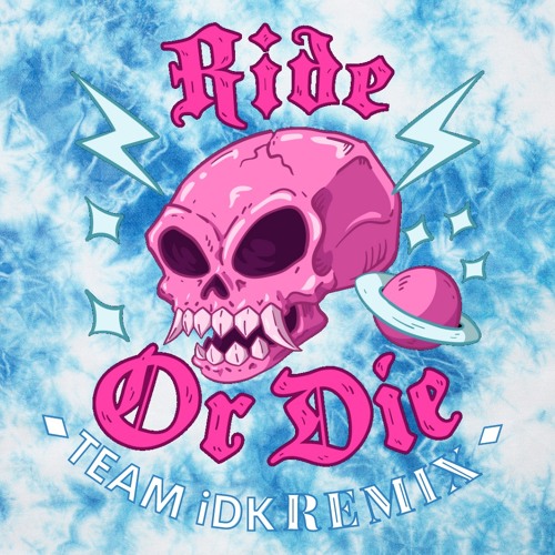 Ride Or Die ft. Alyce Weber - [Team IDK Remix]