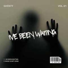 GhÖsty - Ive Been Waiting