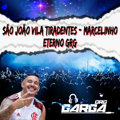 São João Vila Tiradentes - Marcelinho Eterno Grg