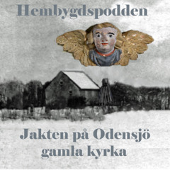 #57 Jakten på Odensjö gamla kyrka