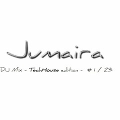 Jumaira - DJ Mix - TechHouse edition - #1-23