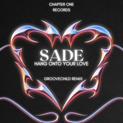 Sade - Hang Onto Your Love(GrooveChild Remix).