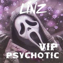 LINZ - PSYCHOTIC (VIP) [FREE DL]