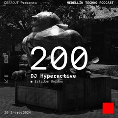 MTP 200 - Medellin Techno Podcast Episodio 200 - Dj Hyperactive