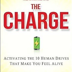 ~Read~[PDF] The Charge: Activating the 10 Human Drives That Make You Feel Alive -  Brendon Burc