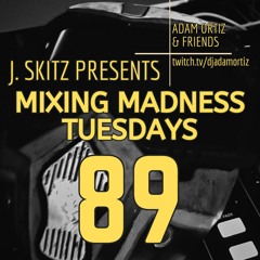 Mixing Madness Tuesdays Ep. 89