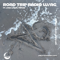 Road Trip Radio w/AG  #5 (Ft. Lyric Leson & Tamae)