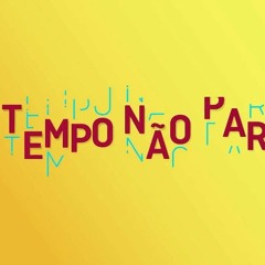 TEMPO NAO PARAA" cazuza remix"