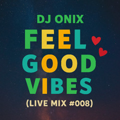 Feel Good Vibes #008