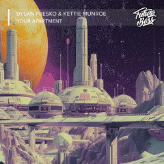 Dylan Presko & Kettie Munroe - Your Apartment [Future Bass Release]