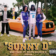 Sunny D- MRK Charc ft. White Boi Nick & JoeyZa (Prod.ChizzyCharc)