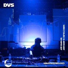 DVS | Half Moon Radio | 07.05.25