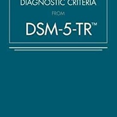 [DOWNLOAD] EPUB 💑 Desk Reference to the Diagnostic Criteria from DSM-5-TR by  Americ