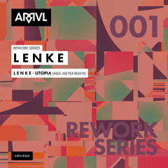 PREMIERE: L E N K E - Utopia (Abel Meyer remix) [ARRVL Records]