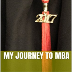 VIEW EPUB 📙 My Journey to MBA by  John Witcher [KINDLE PDF EBOOK EPUB]