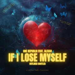 One Republic feat. Alesso - If i Lose Myself (Outlined Bootleg) FREE DL