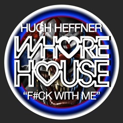 F#ck With Me (Reni B,TAIL Edit) - Hugh Heffner