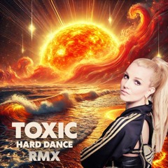 Toxic (Hard Dance Rmx)