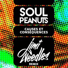Soul Peanuts - Causes et Conséquences (Jimi Needles Remix)