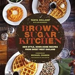 [Get] KINDLE √ Brown Sugar Kitchen: New-Style, Down-Home Recipes from Sweet West Oakl