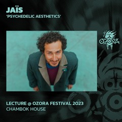 Jaïs : Psychedelic Aesthetics | Chambok House
