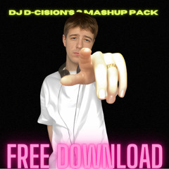 DJ D-CISION'S 3 MASHUP PACK FREE DOWNLOAD.