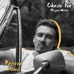 Morgan Wallen - Chasin' You (Paterra Remix)