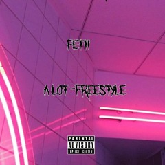fetti - Alot (freestyle)
