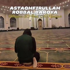 Astaghfirullah Robbal Baroya (feat. Ai Khodijah)